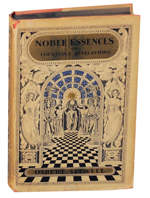 Item #175830 Noble Essences or Courteous Revelations: Being A Book of Characters and the Fifth and Last Volume of Left Hand, Right Hand! Osbert SITWELL.