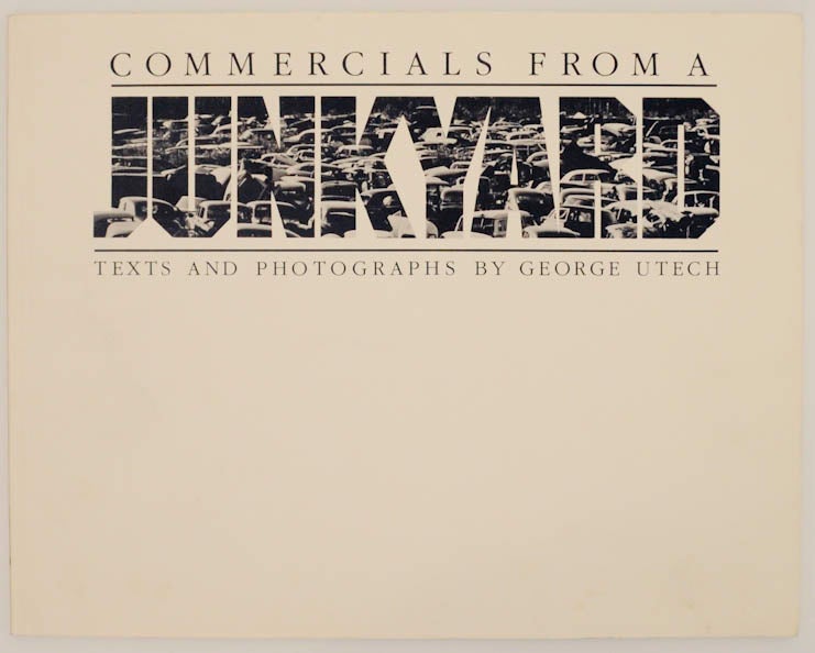 Item #175844 Commercials From a Junkyard. George UTECH.