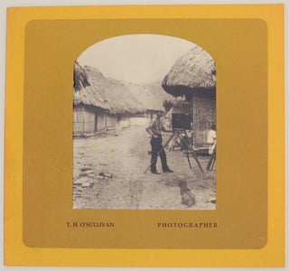 Item #175889 T.H. O'Sullivan: Photographer. Beaumont and Nancy NEWHALL