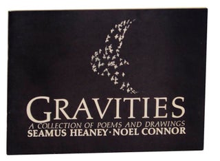 Item #175992 Gravities: A Collection of Poems and Drawings. Seamus HEANEY, Noel Connor