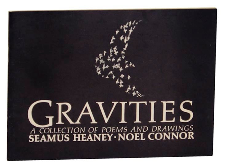 Item #175992 Gravities: A Collection of Poems and Drawings. Seamus HEANEY, Noel Connor.