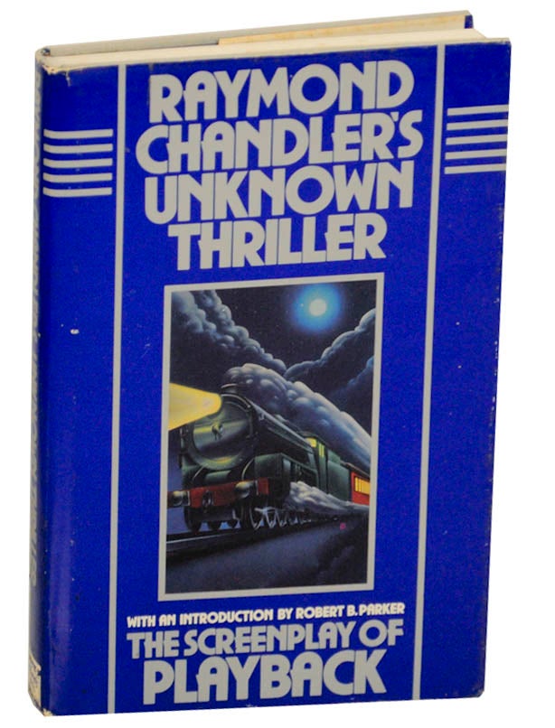 Item #176114 Raymond Chandler's Unknown Thriller: The Screenplay of Playback. Raymond CHANDLER, Robert B. Parker.