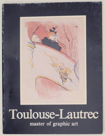 Item #176203 Toulouse-Lautrec: Master of Graphic Art. Henri de TOULOUSE-LAUTREC, R. Stanley Johnson.