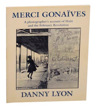 Item #176294 Merci Gonaives: A Photographer's Account of Haiti and the February Revolution....