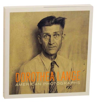 Item #176297 Dorothea Lange: American Photographs. Dorothea LANGE, Sandra S. Phillips,...