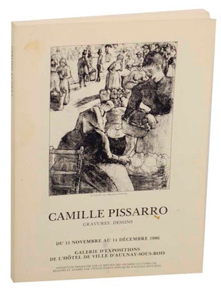 Item #176356 Camille Pissarro: Gravures, Dessins. Camille PISSARRO