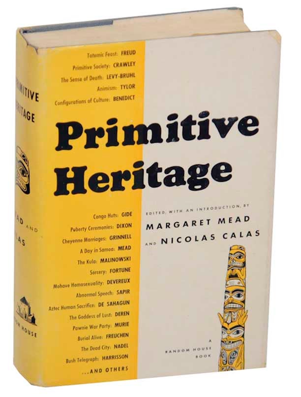Item #176423 Primitive Heritage: An Anthropological Anthology. Margaret MEAD, Nicolas Calas.