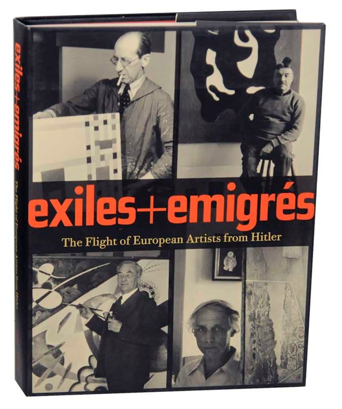 Item #176499 Exiles + Emigres: The Flight of European Artists from Hitler. Stephanie BARRON.