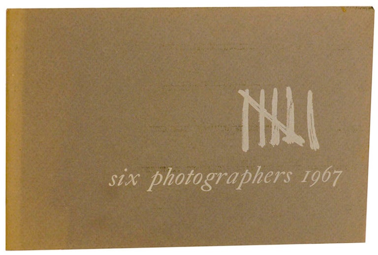 Item #176519 Six Photographers 1967. Roland A. NAMETH, Frederick Sommer, Naomi Savage, Barbara Crane, Marie Cosindas, Wynn Bullock, Art Sinsabaugh, Paul Vanderbilt.