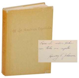 Item #176545 La America Espanola (Signed First Edition). Harvey L. JOHNSON