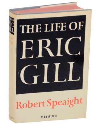 Item #176577 The Life of Eric Gill. Robert SPEAIGHT