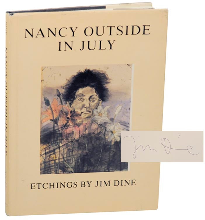 Item #176625 Nancy Outside in July (Signed First Edition). Jim DINE, Clifford Ackley.
