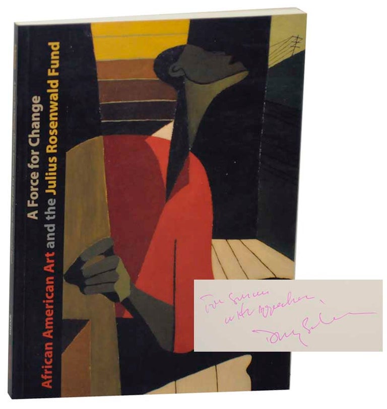 Item #176647 A Force For Change: African American Art and The Julius Rosenwald Fund. Daniel SCHULMAN.