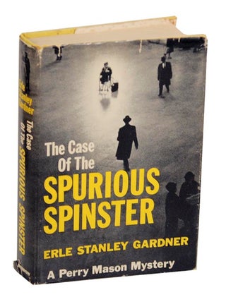 Item #176942 The Case of The Spurious Spinster. Erle Stanley GARDNER