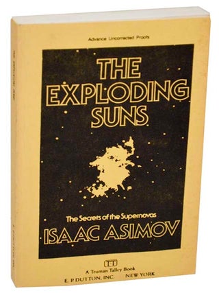 Item #177183 The Exploding Suns: The Secrets of Supernovas. Isaac ASIMOV