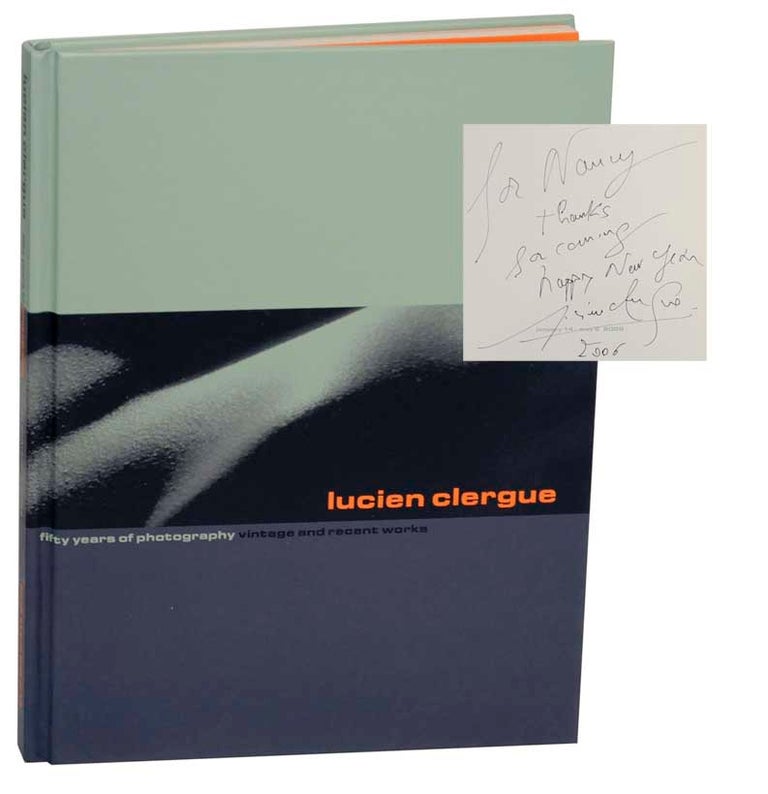 Item #177214 Lucien Clergue: Fifty Years of Photography Vintage and Recent Work (Signed First Edition). Lucien CLERGUE.