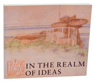 Item #177282 Frank Lloyd Wright in The Realm of Ideas. Bruce Brooks PFEIFFER, Gerald...