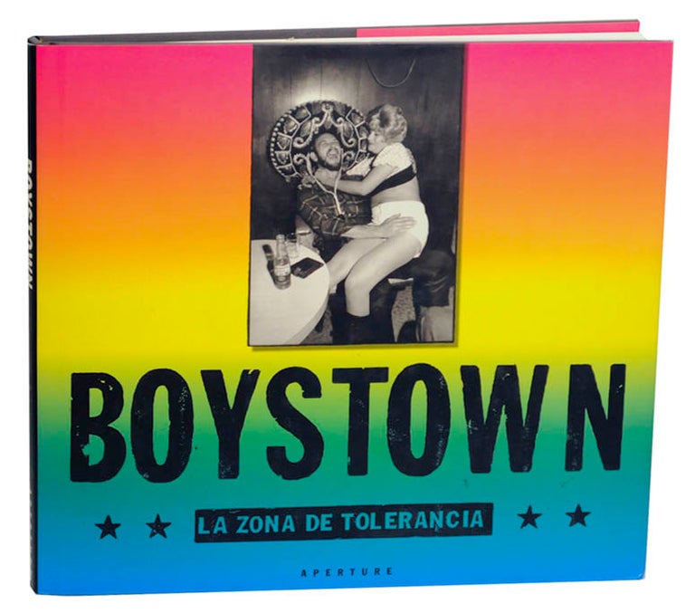 Item #177389 Boystown: La Zona De Tolerancia. Keith CARTER, Cristina Pacheco, Dave Hickey, Bill Wittliff.