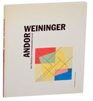 Item #177625 Andor Weininger: Vom Bauhaus zur konzeptuellen Kunst. Andor WEININGER, Jiri...