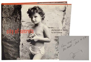 Item #177679 City of Secrets: Photographs of Naples (Signed First Edition). Jed FIELDING,...