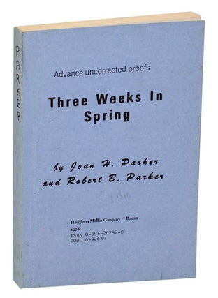Item #177683 Three Weeks in Spring. Robert B. PARKER, Joan H. Parker