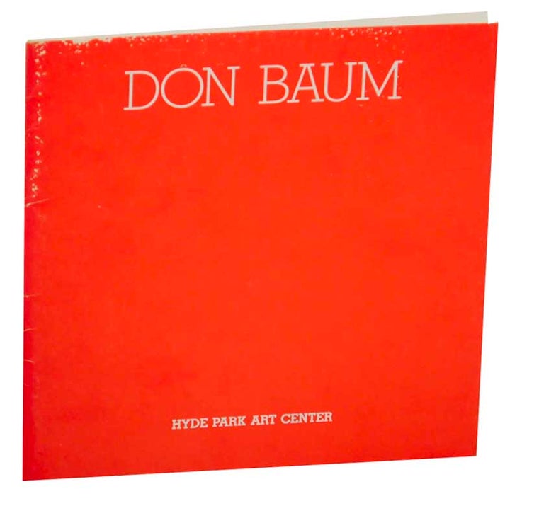 Item #177767 Don Baum: A Review of Works from 1947-1981. Don BAUM, Dennis Adrian.