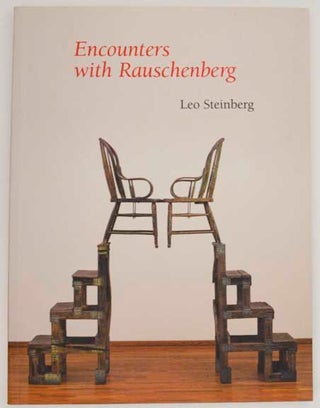 Item #177803 Encounters with Rauschenberg (a lavishly illustrated lecture). Leo STEINBERG