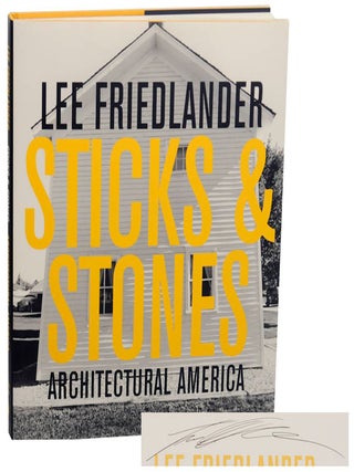 Item #177859 Sticks & Stones: Architectural America (Signed First Edition). Lee FRIEDLANDER,...