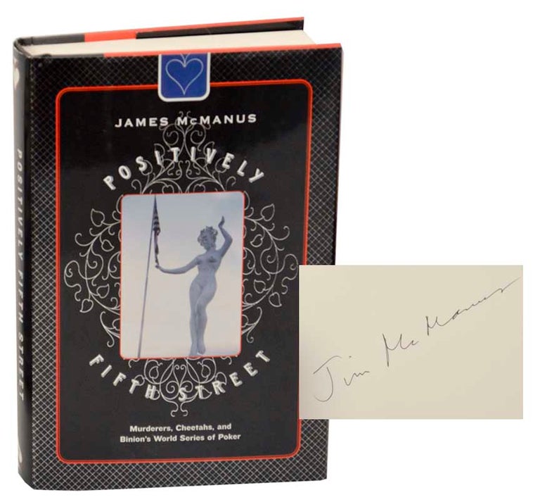 Item #177950 Positively Fifth Street: Murderers, Cheetahs, and Binion's World Series of Poker (Signed First Edition). James McMANUS.