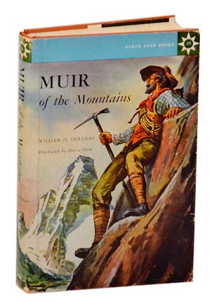 Item #178080 Muir of the Mountains. William O. DOUGLAS, Harve Stein