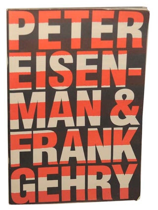 Item #178206 Peter Eisenman & Frank Gehry. Peter EISENMAN, Sanford Kwinter, Frank Gehry,...