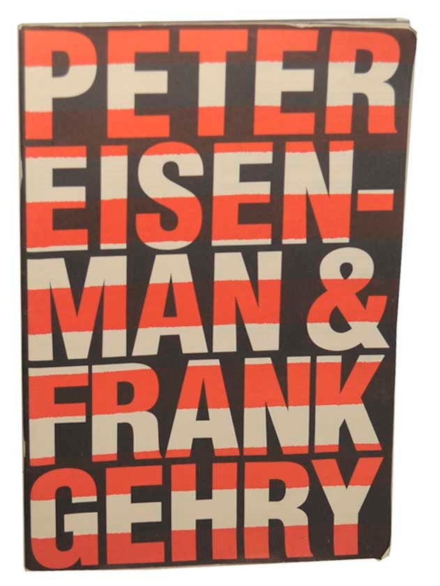 Item #178206 Peter Eisenman & Frank Gehry. Peter EISENMAN, Sanford Kwinter, Frank Gehry, Thomas Hines.