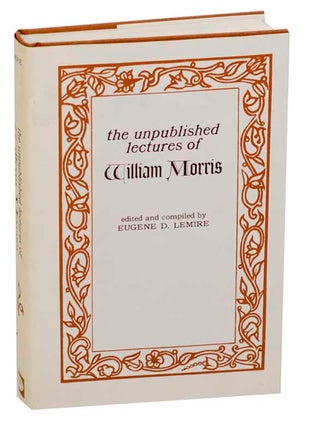 Item #178237 The Unpublished Lectures of William Morris. William MORRIS