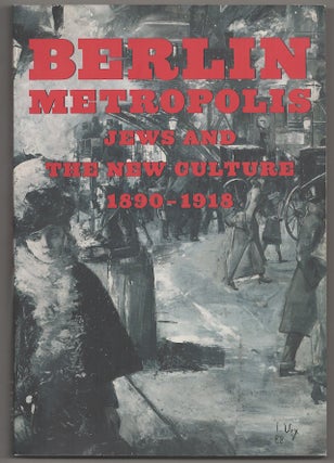 Item #178243 Berlin Metropolis: Jews and The New Culture 1890 - 1918. Emily D. BILSKI