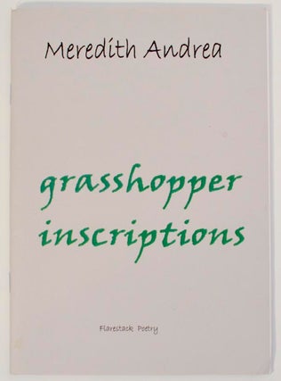 Item #178296 Grasshopper Inscriptions. Meredith ANDREA