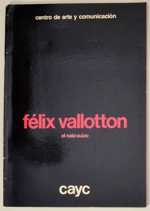 Item #178301 Felix Vallotton: El Nabi Suizo. Felix VALLOTTON, Benoit Junod, Gaspard Bodmer,...