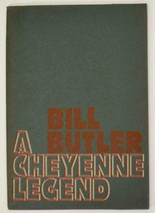 Item #178355 A Cheyenne Legend. Bill BUTLER