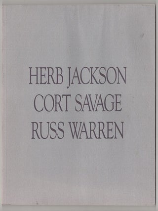 Item #178458 Herb Jackson, Cort Savage, Russ Warren: An Exhibition of Recent Work by the...
