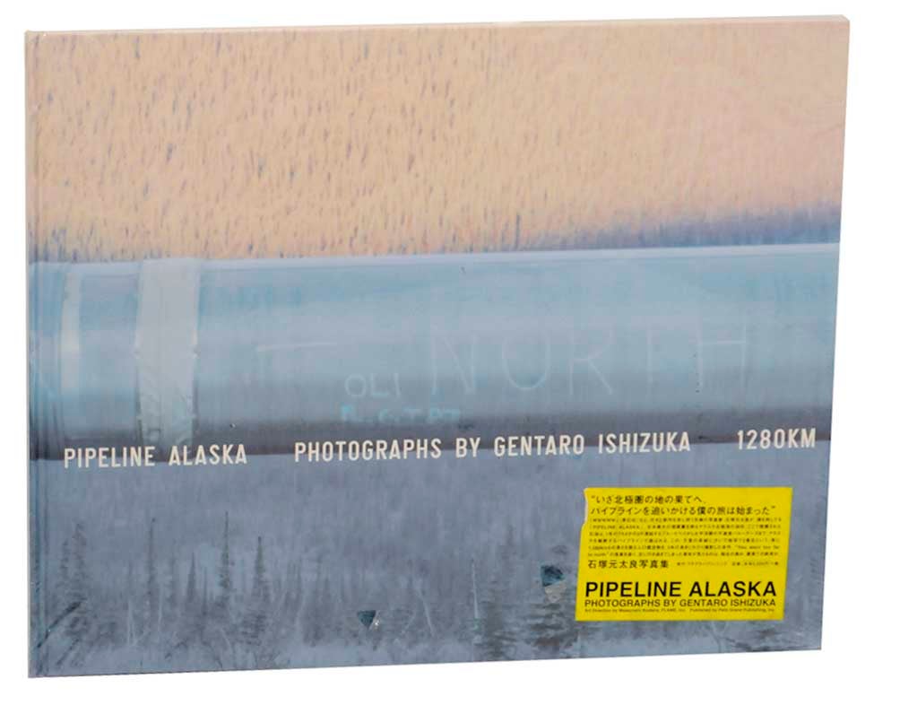 Pipeline Alaska by Gentaro ISHIZUKA on Jeff Hirsch Books
