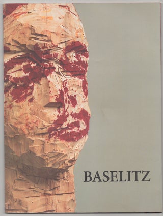 Item #178578 Georg Baselitz: Paintings and Sculpture. Georg BASELITZ, Donald Kuspit