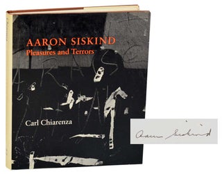 Item #178591 Aaron Siskind: Pleasures and Terrors (Signed First Edition). Aaron SISKIND,...