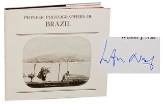 Item #178640 Pioneer Photographers of Brazil 1840-1920. Gilberto FERREZ, Weston J. Naef