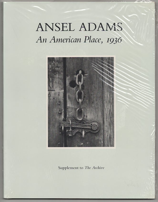 Item #178808 Ansel Adams: An American Place, 1936. Ansel ADAMS, Andrea Gray.