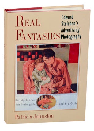 Item #178910 Real Fantasies: Edward Steichen's Advertising Photography. Patricia JOHNSTON,...
