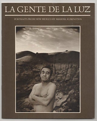 Item #178933 La Gente De La Luz: Portraits From New Mexico by Meridel Rubenstein. Meridel...