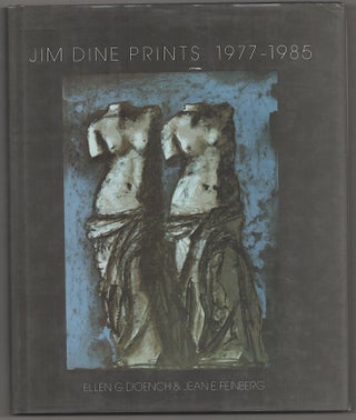 Item #178949 Jim Dine Prints 1977-1985. Ellen G. D'OENCH, Jean E. Feinberg, Jim Dine