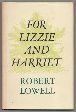 Item #179073 For Lizzie and Harriet. Robert LOWELL