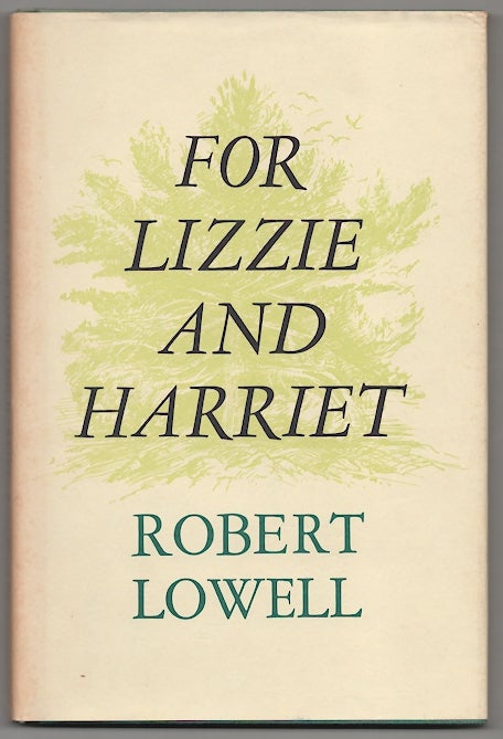 Item #179073 For Lizzie and Harriet. Robert LOWELL.
