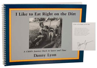 Item #179108 I Like to Eat Right on The Dirt (Signed First Edition). Danny LYON