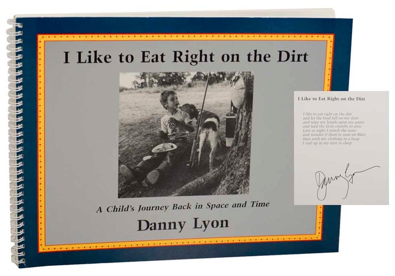 Item #179108 I Like to Eat Right on The Dirt (Signed First Edition). Danny LYON.